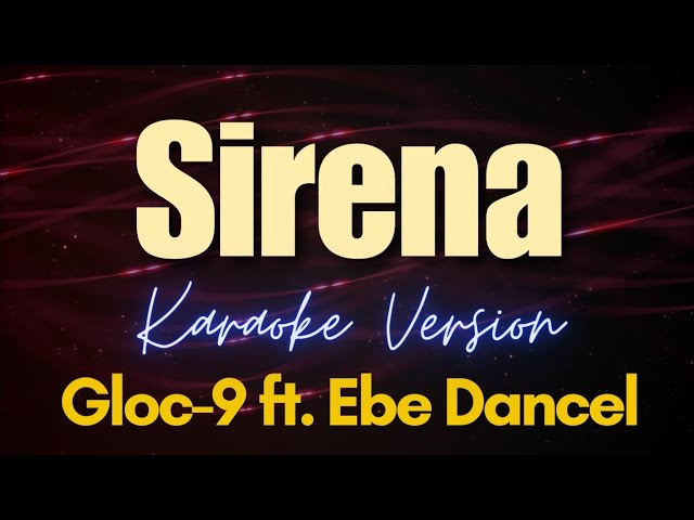 Sirena - Gloc-9 ft. Ebe Dancel (Karaoke)