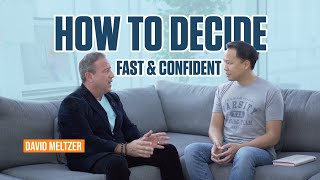 How to Make Important Decisions Quickly and with Confidence | David Meltzer Jim Kwik