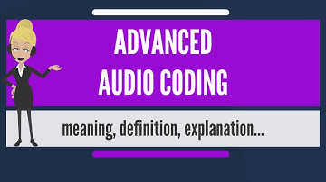 AAC - Advanced Audio Coding