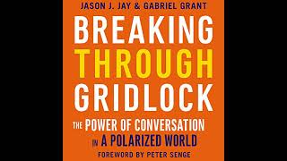 Breaking Through Gridlock: The Power of Conversation in a Polarized World Audiobook by Gabriel Grant