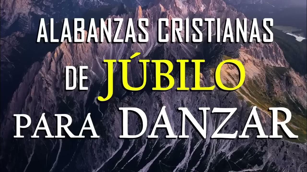 Alabanzas Cristianas De Jubilo Y Gozo Para Danzar Música CRISTIANA De JÚBILO Para DANZAR / Alabanzas Para ALEGRAR - YouTube