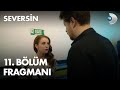 Seversin 11. Bölüm Fragmanı