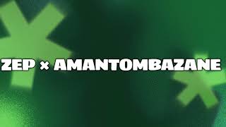 REMIX - ZEP × AMANTOMBAZANE 🔥🇿🇦