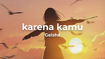 Geisha - Karena Kamu (Lyrics)