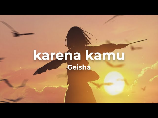 Geisha - Karena Kamu (Lyrics) class=