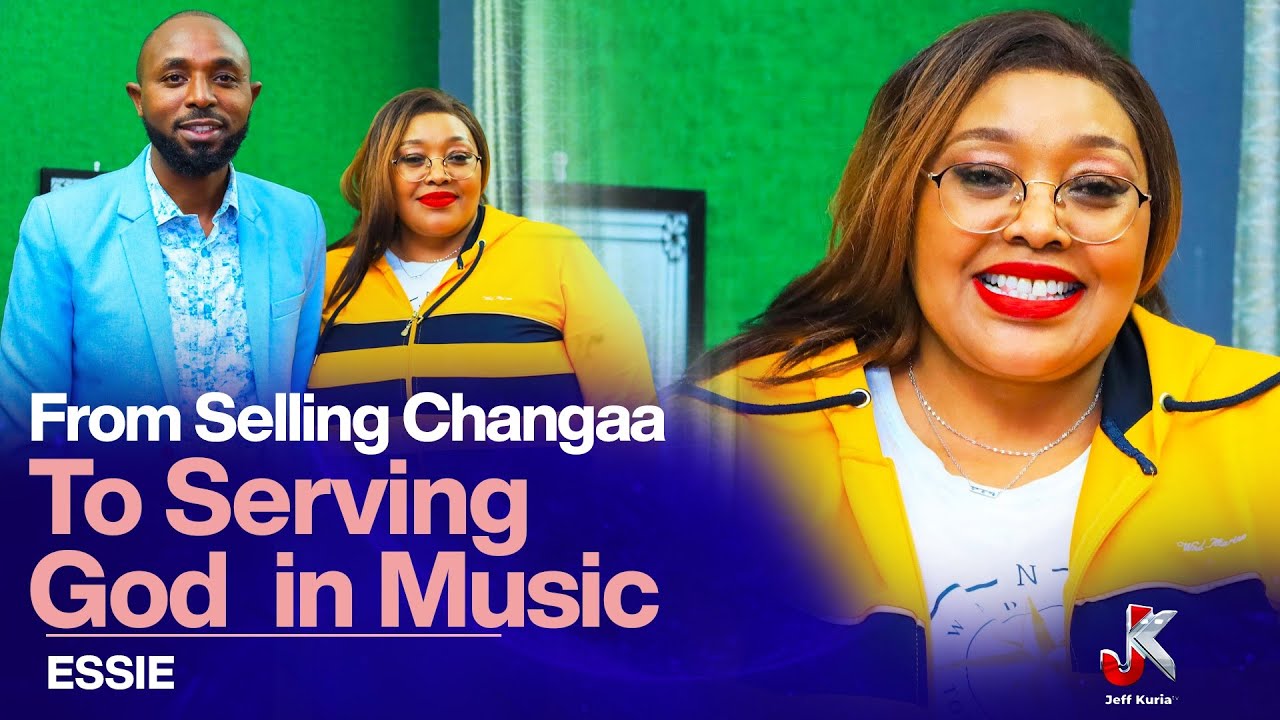 FROM SELLING CHANG’AA TO SERVING GOD IN MUSIC - ESTHER MUTHONI