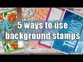 5 ways to use background stamps