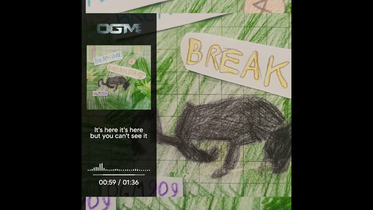OGM909 - It's here it's here but you can't see it - BREAKCORE