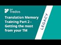 Translation memory training  part 2  getting the most from your tm