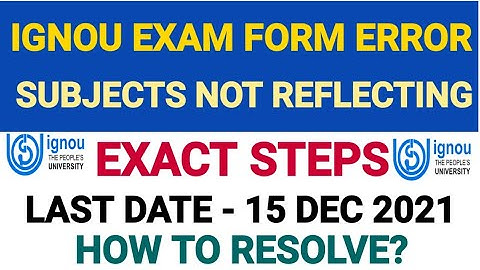 IGNOU EXAM FORM ERROR | HOW TO RESOLVE | DEC 2021 TERM END EXAM