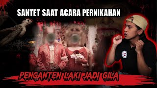 MERINDING!! PENGANTEN LAKI DI SANTET SAAT ACARA PERNIKAHAN! JADI GILA - BIKIN MERINDING!!