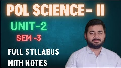 Political Science-2 II Unit 2 II Sem 3 II Full Syllabus With Notes II Adv Varun Dixit #polscience