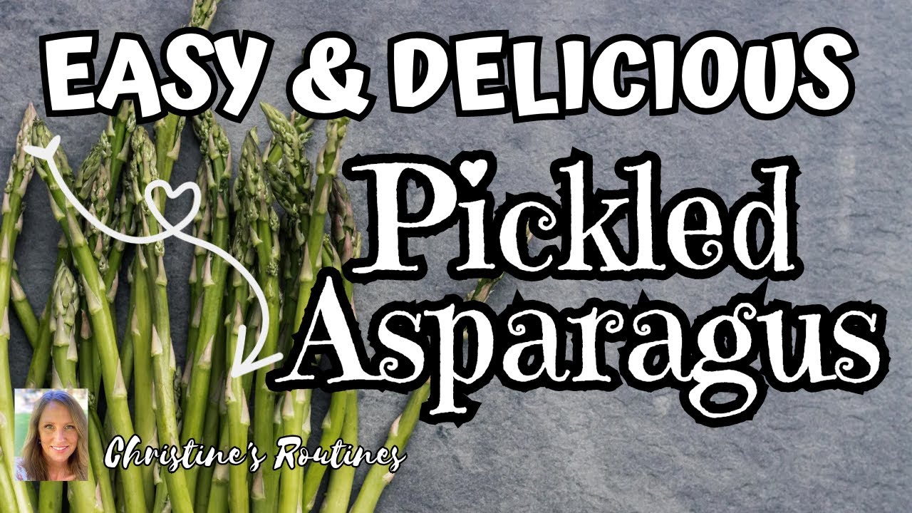 The best advice for making Pickled Asparagus and water bath canning