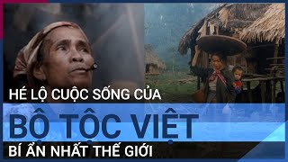 Hé lộ cuộc sống của bộ tộc Việt bí ẩn nhất thế giới | VTC Tin mới