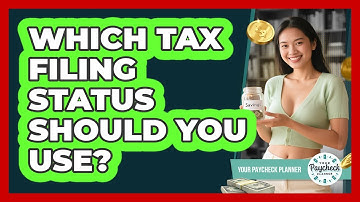 Which Tax Filing Status Should You Use? - Your Paycheck Planner