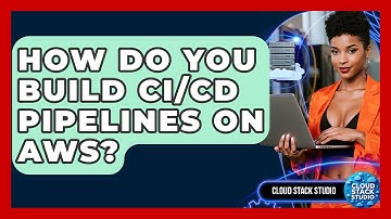 How Do You Build CI/CD Pipelines On AWS? - Cloud Stack Studio