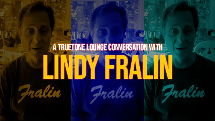 Lindy Fralin  | A Truetone Lounge Conversation