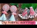 #Fabricearrings  Diy- Fabric Earrings Making At Home (Unique) Fabric Earrings 2020//Cloth Jewellery