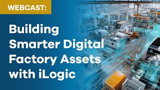 Building Smarter Digital Factory Assets with iLogic