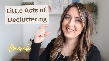 Little Acts of DECLUTTERING March | Declutter Your Life | Simple Living