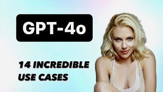 GPT-4o - 14 incredible use cases!