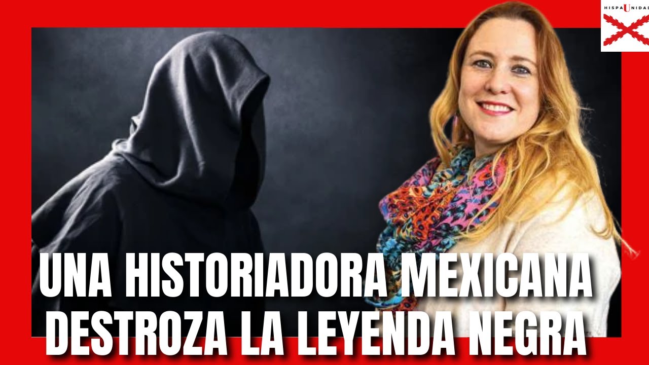 Una HISTORIADORA MEXICANA DESTROZA la LEYENDA NEGRA: ÚRSULA CAMBA HABLA