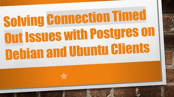 Solving Connection Timed Out Issues with Postgres on Debian and Ubuntu Clients