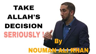 What If You Don't Take Allah's Decision Seriously? | Nouman Ali Khan