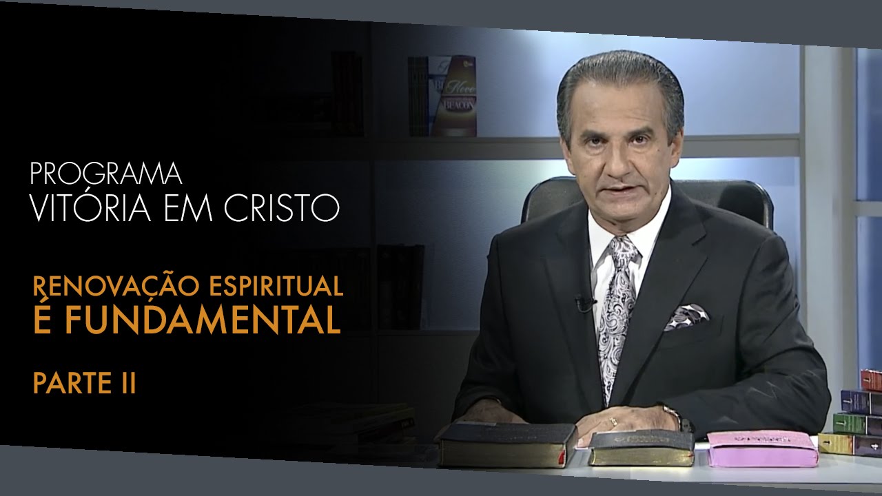 Programa Vitória em Cristo (14/05/2016) – Renovação Espiritual é Fundamental – Parte II