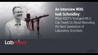 An Interview With Isak Schmidley: ASCP's Youngest MLS