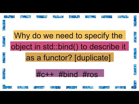 Why do we need to specify the object in std::bind() to describe it as a functor? [duplicate]79021258