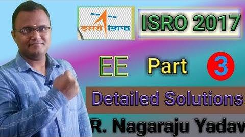 Lecture = 3 ISRO - 2017 EE Solutions