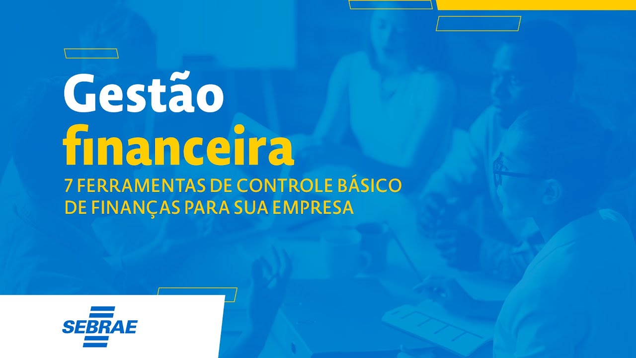 Gestão financeira: 7 ferramentas de controle básico de finanças para sua empresa