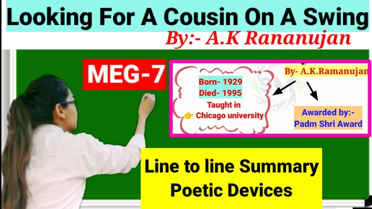 Looking for a cousin on A swing by A.K Rananujan ,line to line explanation,poetic devices, meg-7..