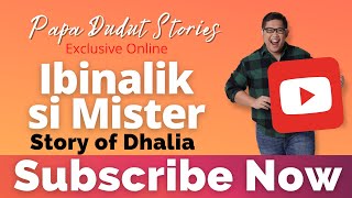 Ibinalik Si Mister Dhalia Papa Dudut Stories