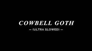 COWBELL GOTH (ULTRA SLOWED) Resimi