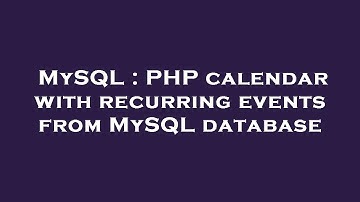 MySQL : PHP calendar with recurring events from MySQL database
