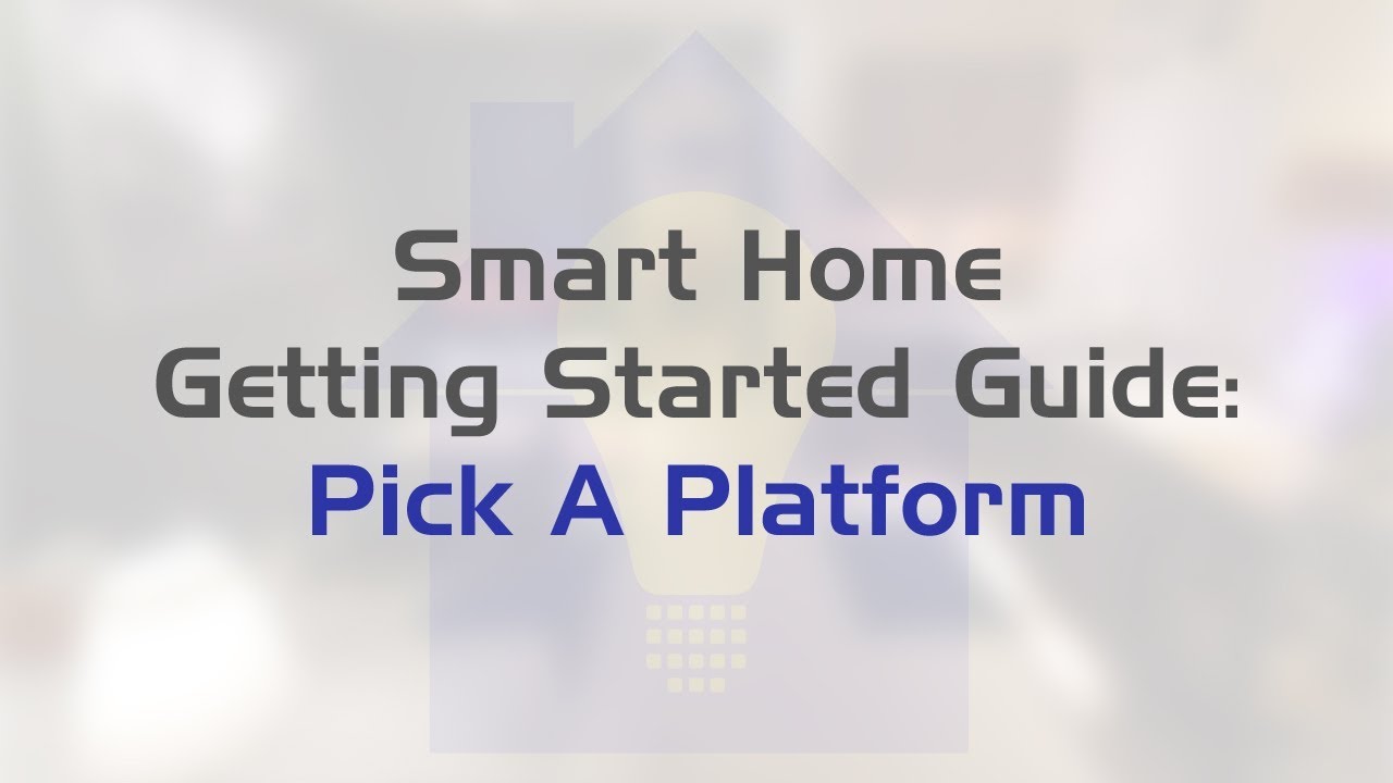Smart Home Getting Started Guide: Pick A Platform - YouTube