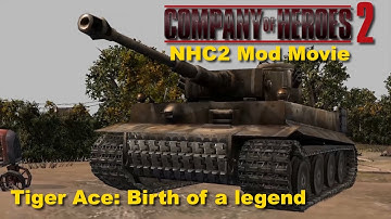 [Company of Heroes 2] Tiger Ace: Birth of a Legend (NHC2 Mod Movie)