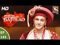 Peshwa Bajirao - पेशवा बाजीराव - Ep 143 - 9th August, 2017