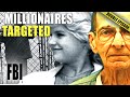 Millionaires Targeted | DOUBLE EPISODE | The FBI Files