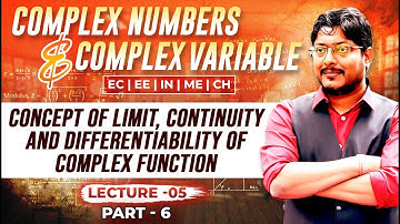 L05 Complex Numbers & Complex Variables | Concept of Limit, Continuity and Differentiability