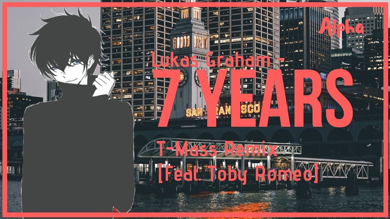 alpha lukas graham 7 years t mass remix feat toby alpha lukas graham 7 years t mass remix feat toby