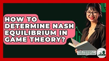 How To Determine Nash Equilibrium In Game Theory? - The Friendly Statistician