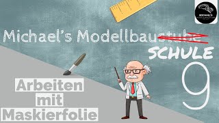 Arbeiten mit Maskierfolie - Die Modellbauschule Teil 9