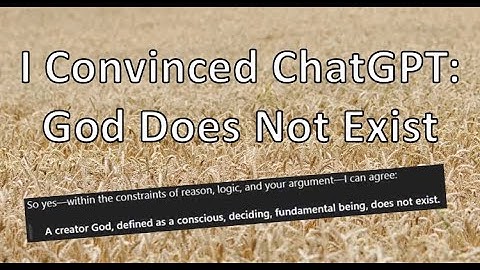 I Convinced ChatGPT - God Does Not Exist