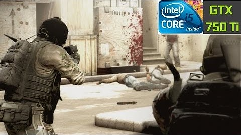 CS:GO - I5-4460 + GTX 750 TI [VERY LOW SETTINGS, 60 FPS]