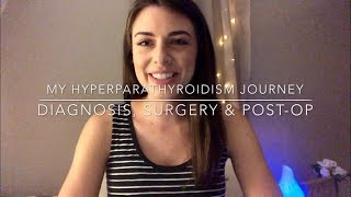 Hyperparathyroidism diagnosis, parathyroidectomy, postop, questions and more!
