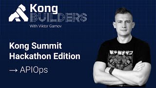 Kong Builders- Sep 21 | Kong Hackathon Edition - APIOps