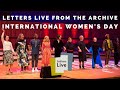 Letters Live from the Archive: International Women's Day - Olivia Colman, Gillian Anderson + more